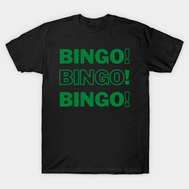 Bingo Bingo Bingo Green T-Shirt by Confessions Of A Bingo Addict